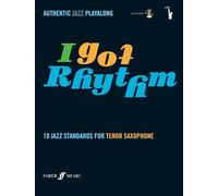 I Got Rhythm - 10 Jazz Standards for Tenor Saxophone (with Free Audio CD): 10 Jazz Standards - Authentic Jazz Playalong