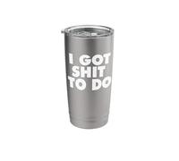 I GOT Shit to DO Stainless Steel Insulated Tumbler