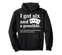 I Got Six And A Possible Funny Spades Card Game Humor Pullover Hoodie