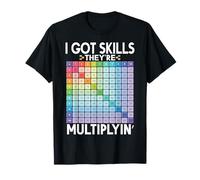 I Got Skills They're Multiplying Funny Math Teacher Students T-Shirt