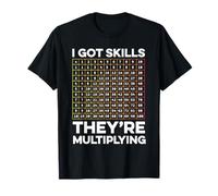 I Got Skills They're Multiplying Math Teacher Mathematician T-Shirt