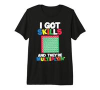 I Got Skills They're Multiplying Shirt Funny Math Teacher Premium T-Shirt