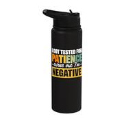 I Got Tested for Patience Turns Out I'm Negative Stainless Steel Insulated Water Bottle
