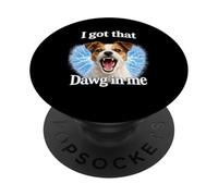 I Got That Dawg In Me Angry Jack Russell Terrier Shirt PopSockets Adhesive PopGrip