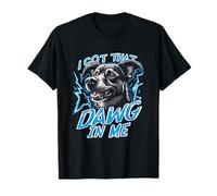 I GOT That DAWG in ME Dog Lover T-Shirt