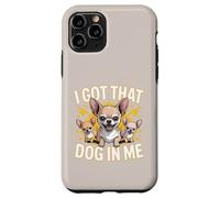 I Got That Dog In Me Chihuahua Owner Fierce Chihuahua Case for iPhone 11 Pro