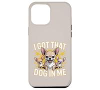 I Got That Dog In Me Chihuahua Owner Fierce Chihuahua Case for iPhone 12 Pro Max