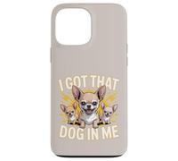 I Got That Dog In Me Chihuahua Owner Fierce Chihuahua Case for iPhone 13 Pro Max