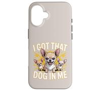 I Got That Dog In Me Chihuahua Owner Fierce Chihuahua Case for iPhone 16