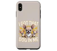 I Got That Dog In Me Chihuahua Owner Fierce Chihuahua Case for iPhone XS Max