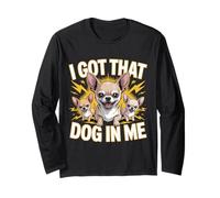 I Got That Dog in Me Chihuahua Owner Fierce Chihuahua Long Sleeve T-Shirt