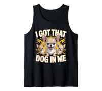I Got That Dog in Me Chihuahua Owner Fierce Chihuahua Tank Top