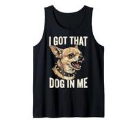 I Got that Dog in Me Funny Angry Chihuahua Meme Tank Top