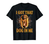 I Got That Dog in Me Funny Hot Dog Dachshund Meme Glizzy T-Shirt