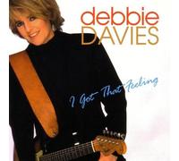 I Got That Feeling By Debbie Davies (2004-12-02)