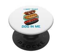 I Got That Hot Dog In Me Funny Glizzy Meme For Hot Dog Fans PopSockets Adhesive PopGrip