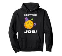 I Got The Job! Funny Employed And First Job Pullover Hoodie