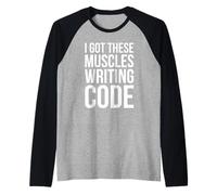 I Got These Muscles Writing Code, Funny Developer Design Raglan Baseball Tee