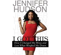 I Got This: How I Changed My Ways and Lost What Weighed Me Down