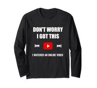 I Got This, Learned It Online Funny DIY Expert Long Sleeve T-Shirt
