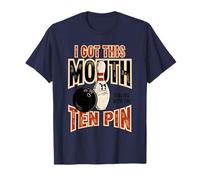 I Got This Mouth Ten Pin League Funny Bowling Ten Pin Humor T-Shirt