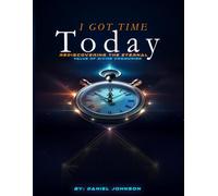 I Got Time Today: Rediscovering the Eternal Value of Divine Communion: 1 (The Returning Point)