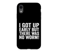 I Got Up Early But There was No Worm Case for iPhone XR