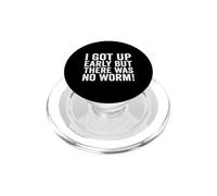 I Got Up Early But There was No Worm PopSockets PopGrip for MagSafe