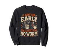 I Got Up Early There Was No Worm Raven Sweatshirt