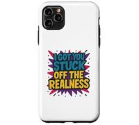 I Got You Stuck Off The Realness Case for iPhone 11 Pro Max