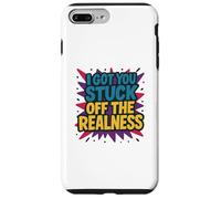 I Got You Stuck Off The Realness Case for iPhone 7 Plus/8 Plus