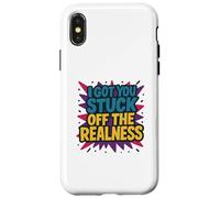 I Got You Stuck Off The Realness Case for iPhone X/XS