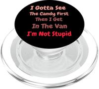 I Gotta See The Candy First. I'm Not Stupid Dark Sarcasm PopSockets PopGrip for MagSafe