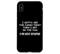 I Gotta See The Candy First I'm Not Stupid Funny Creepy Case for iPhone XS Max