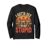 I Gotta See The Candy First. I'm Not Stupid Funny Gifts Men Long Sleeve T-Shirt