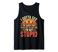 I Gotta See The Candy First. I'm Not Stupid Funny Gifts Men Tank Top