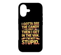 I gotta see the candy first then I get in the van I am not Case for iPhone 17
