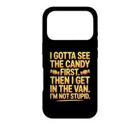 I gotta see the candy first then I get in the van I am not Case for iPhone 17 Pro