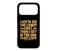 I gotta see the candy first then I get in the van I am not Case for iPhone 17 Pro Max