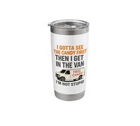 I Gotta See The Candy First Then I Get in The Van Stainless Steel Insulated Tumbler