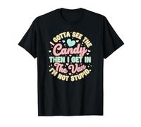 I Gotta See The Candy First Then I Get in The Van T-Shirt