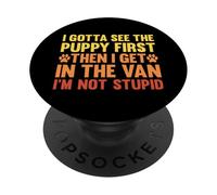 I Gotta See The Puppy First Dark Humor Dog Lover Funny PopSockets Adhesive PopGrip