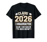 I Graduated Can I Go Back to Bed Now Fun Grad Class of 2026 T-Shirt