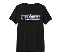 I Graduated Can I Go Back to Bed Now - Funny 2026 Graduation Premium T-Shirt