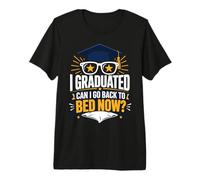 I Graduated Can I Go Back to Bed Now Premium T-Shirt