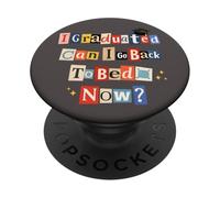 I Graduated Can I Go Back To Bed Now Ransom Note Letters PopSockets Adhesive PopGrip