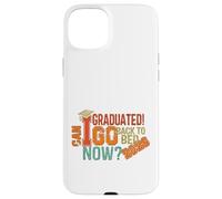 I Graduated Can I Go Back To Bed Now Shirt Funny Graduation Case for iPhone 15 Plus