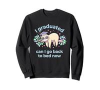 I Graduated Can I Go Back To Bed Now Sloth Sweatshirt