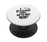 I Graduated Can I Go To Bed Now Funny Graduation PopSockets Adhesive PopGrip