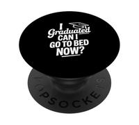 I Graduated Can I Go To Bed Now Funny Graduation PopSockets Adhesive PopGrip